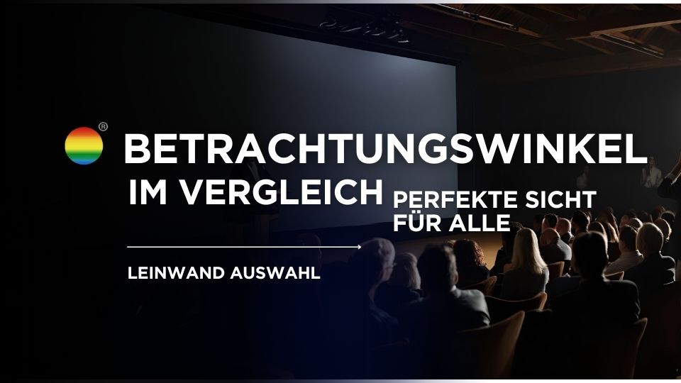 Betrachtungswinkel einer Leinwand im Vergleich, Beamerleinwand Betrachtungswinkel